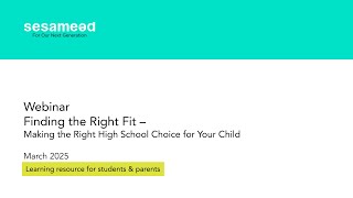 Sesameed Webinar Finding the Right Fit – Making the Best High School Choice -  March 2025