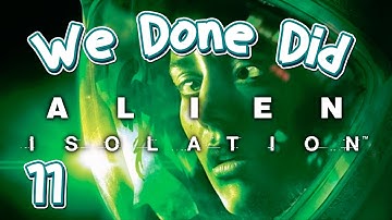 We Done Did: Alien Isolation Part 11: Androids + Fire = Scary!