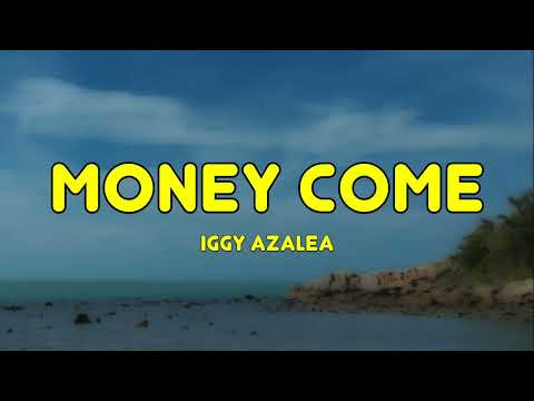 Iggy Azalea Money Come Lyrics