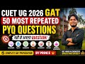 CUET UG 2026 GAT PYQ Marathon 🚀 | Top 50 Repeated Questions With Answers 