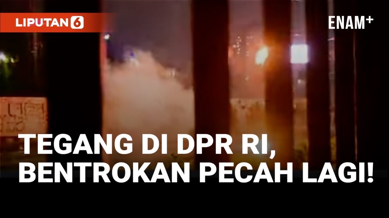 Tegang! DPR RI Kembali di Geruduk Demonstran I Liputan6