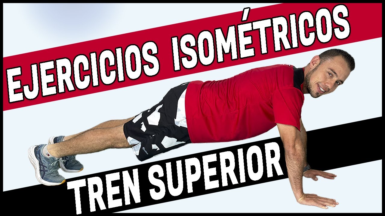Ejercicios ISOMÉTRICOS [Tren superior: Brazos, Pecho, Abdomen, Espalda]