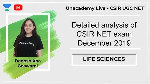 Analysis CSIR NET December 2019 | Life Sciences | Unacademy Live - CSIR UGC NET | Deepshikha Goswami