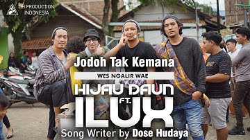 Hijau Daun feat ILUX ID -  Jodoh Tak Kemana / Wes Ngalir Wae (Official Music Video)