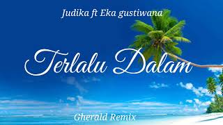 Judika Ft Eka Gustiwanaterlalu Dalam gherald Remix