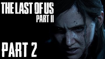 The Last Of Us Part 2 Hard Difficulty  Base PS4 Playthrough - Part 2
