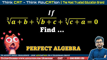 2 Perfect Method of A Perfect Algebra Question | ∛(𝒂+𝒃)+∛(𝒃+𝒄)+∛(𝒄+𝒂)=𝟎 | Quant Guru AMIYA SIR