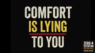 Comfort Is Lying to You