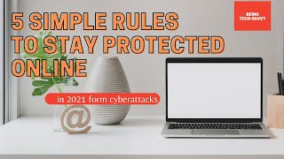 Protect your online security by these 5 simple steps | 2021 | Being Tech-savvy