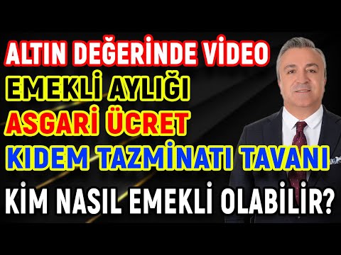 Altın Değerinde Video! Emekli Aylığı - Asgari Ücret - Kıdem Tazminatı Tavanı! Kim Nasıl Emekli Olur?