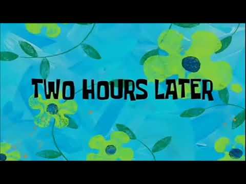 Spongebob 2 Hours Later
