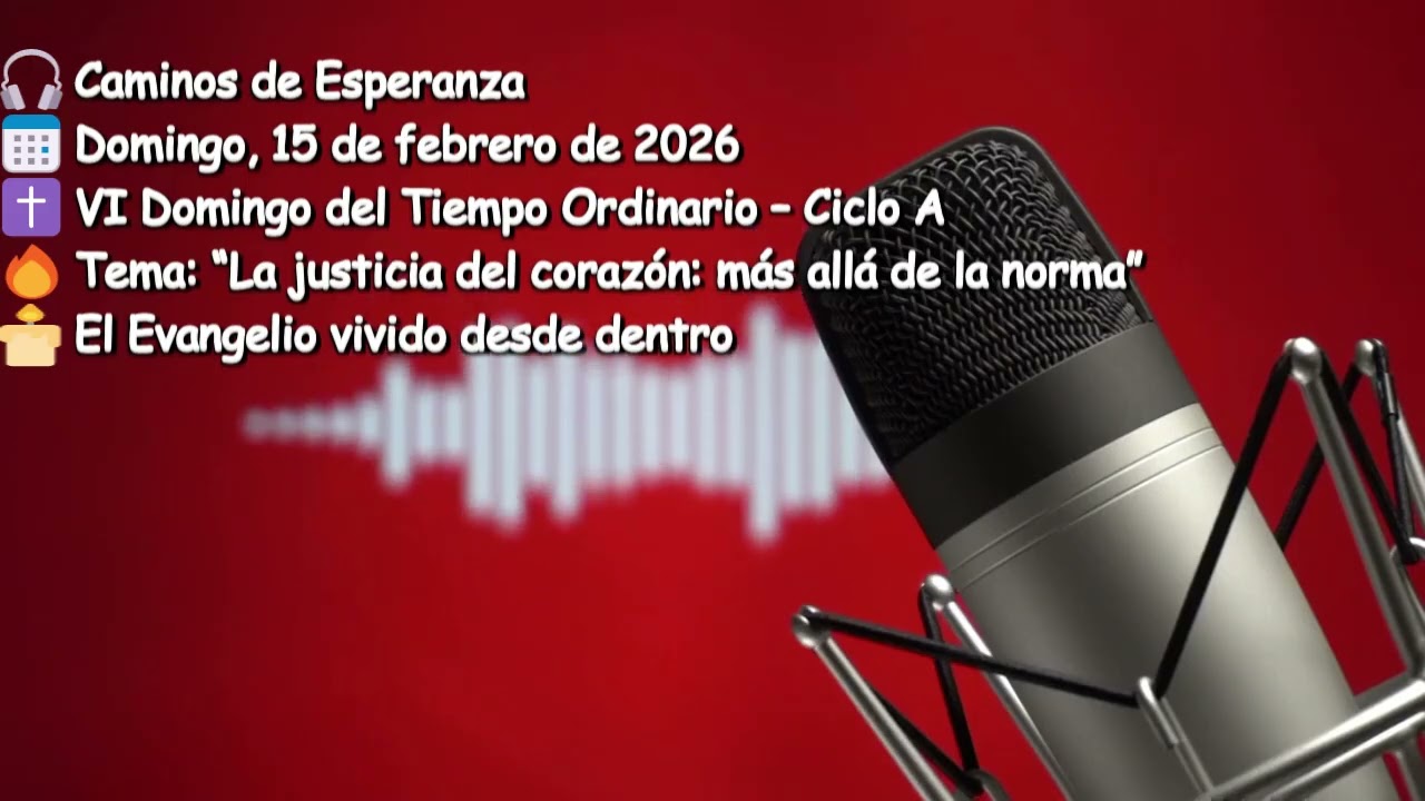La justicia del corazón | VI Domingo del Tiempo Ordinario (Ciclo A) | Caminos de Esperanza