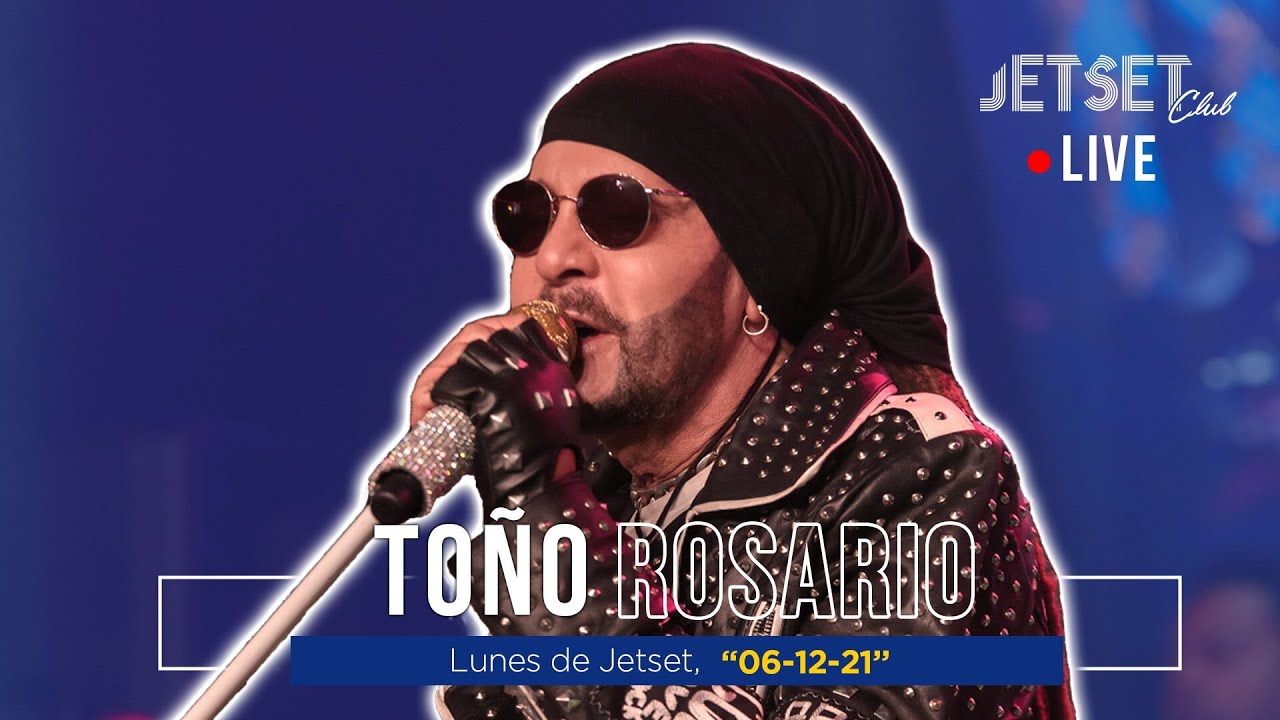 TOÑO ROSARIO (EN VIVO) - JET SET CLUB (6-12-2021)