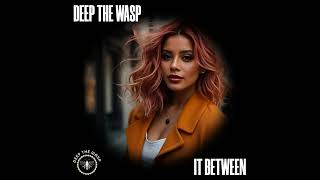 Deep The Wasp - In Between (Official music)