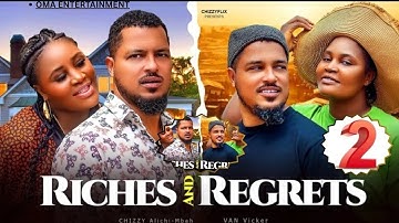 RICHES AND REGRETS 2- VAN VICKER, CHIZZY ALICHI MBAH, LATEST NOLLYWOOD MOVIE #2025 #movie 