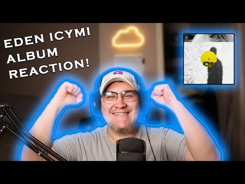 EDEN - ICYMI - ALBUM REACTION!