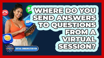 Where Do You Send Answers To Questions From A Virtual Session?