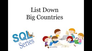 Coding Series - SQL : List Down Big Countries