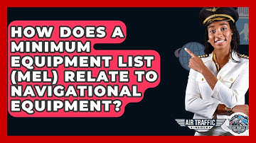 How Does A Minimum Equipment List (MEL) Relate To Navigational Equipment? - Air Traffic Insider