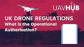 What is the Operational Authorisation - UK Drone Regulations Explained