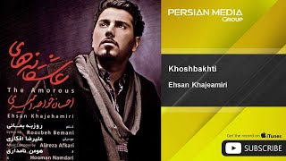 Ehsan Khajeamiri - Khoshbakhti