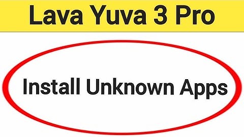 How to install unknown apps, install APK, Lava Yuva 3 pro me third party app install kaise karen, ap