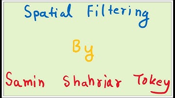 19. Spatial Filtering - Introduction and Basics