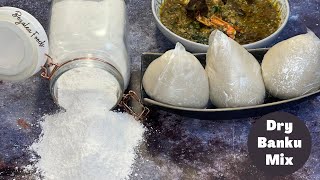 How To Make Dry Banku - The Ultimate Guide