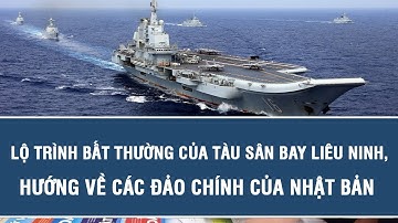 Lộ trình bất thường của tàu sân bay Liêu Ninh, hướng về các đảo chính của Nhật Bản