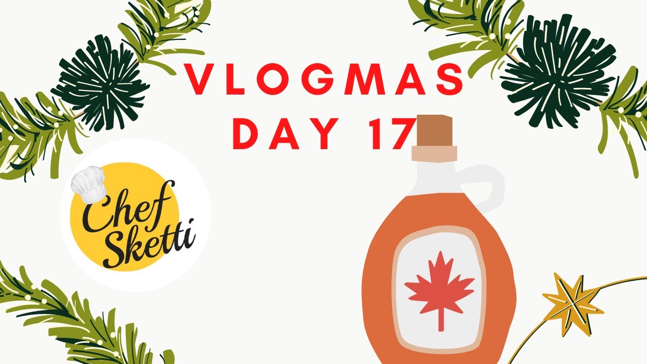 Vlogmas Day 17 National Maple Syrup Day YouTube