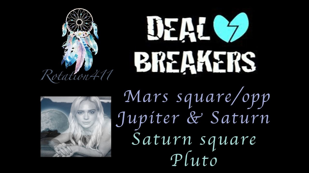 Dealbreaker rant Mars square Jupiter, Mars Square Saturn, Saturn