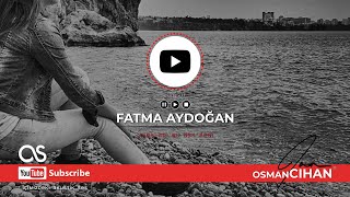 Fatma AYDOĞAN - Yaraladı bu aşk  beni ( #osmancihan #fatmaaydogan ) Resimi