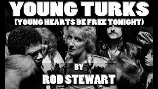 YOUNG TURKS (Young Hearts be Free Tonight) by ROD STEWART with LYRICS