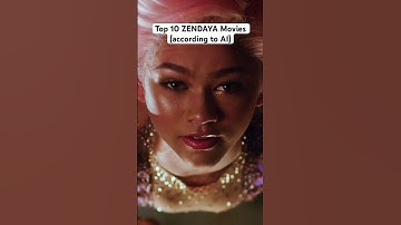 Top 10 ZENDAYA Movies (according to AI)