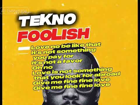 Foolish Tekno Lyrics Video