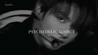 Anuka - Psychedelic Addict || Slowed #slowedsongs