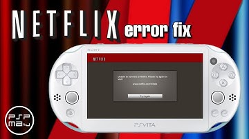 Netflix PS Vita "Unable to connect" error fix !