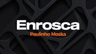 Enrosca - Paulinho Moska - Karaokê