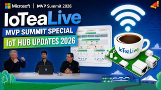 IoTeaLive - MVP Summit Special - IoT Hub Updates 2026
