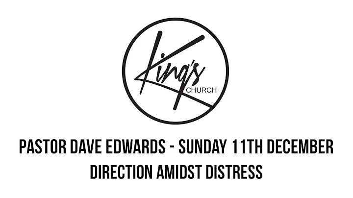 Direction Amidst Distress - Pastor Dave Edwards