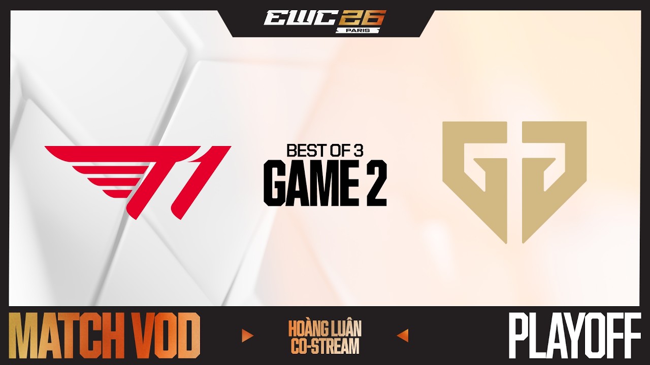 T1 vs GEN | GAME 2 | TRANH HẠNG 3 | EWC 2026 | HOÀNG LUÂN CO-STREAM
