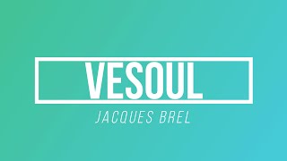 Vesoul - Jacques Brel | [Paroles / Lyrics]