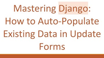 Mastering Django: How to Auto-Populate Existing Data in Update Forms