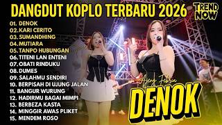 Full Album Dangdut Koplo Viral Terbaru  2026🎶DENOK🎶Kari Cerito🎶Sumandhing🎶Mutiara🎶Tanpo Hubungan