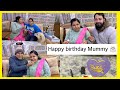 Mummy Birthday 🎂