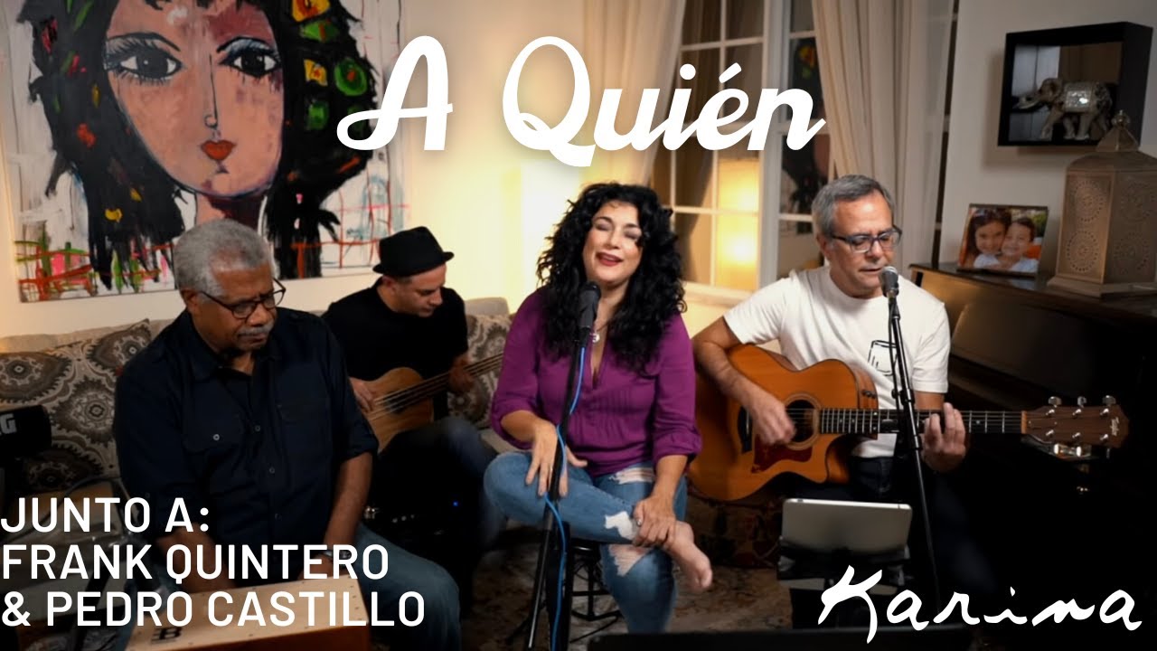 Karina A Quién Feat Pedro Castillo And Frank Quintero Youtube