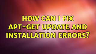 Ubuntu: How can I fix apt-get update and installation errors?