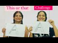This or that challenge by rupankrita alankrita  vlog by rupankrita alankrita