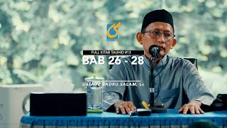 [FULL] Bab 26 - 28 - Kitab Tauhid 13 - Ust Badru Salam, Lc
