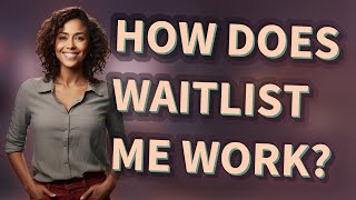 How does waitlist me work?